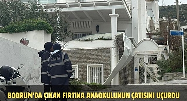 BODRUM’DA ÇIKAN FIRTINA ANAOKULUNUN ÇATISINI UÇURDU