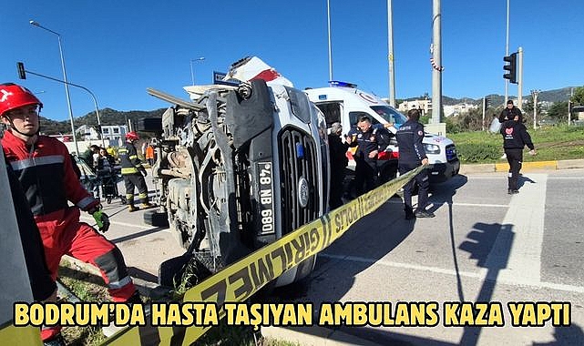 BODRUM’DA HASTA TAŞIYAN AMBULANS KAZA YAPTI
