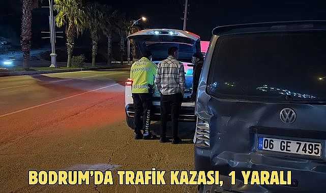BODRUM’DA TRAFİK KAZASI, 1 YARALI