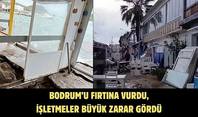 BODRUM’U FIRTINA VURDU, İŞLETMELER BÜYÜK ZARAR GÖRDÜ