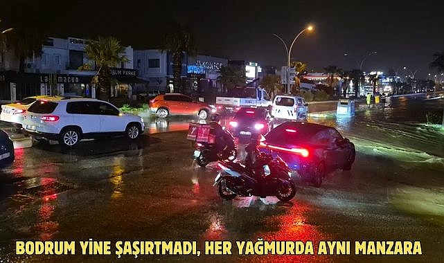 BODRUM YİNE ŞAŞIRTMADI, HER YAĞMURDA AYNI MANZARA