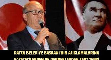 Datça Belediye Başkanı’nın Açıklamalarına Gazetecilerden ve Derneklerden Sert Tepki