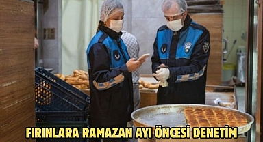 FIRINLARA RAMAZAN AYI ÖNCESİ DENETİM