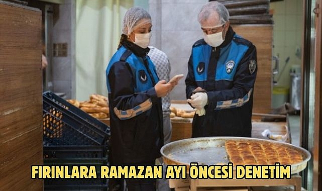 FIRINLARA RAMAZAN AYI ÖNCESİ DENETİM