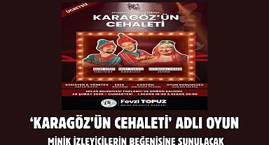 ‘KARAGÖZ’ÜN CEHALETİ’ ADLI OYUN MİNİK İZLEYİCİLERİN BEĞENİSİNE SUNULACAK