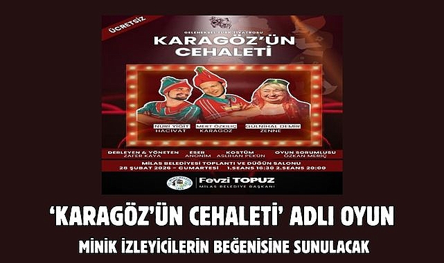 ‘KARAGÖZ’ÜN CEHALETİ’ ADLI OYUN MİNİK İZLEYİCİLERİN BEĞENİSİNE SUNULACAK