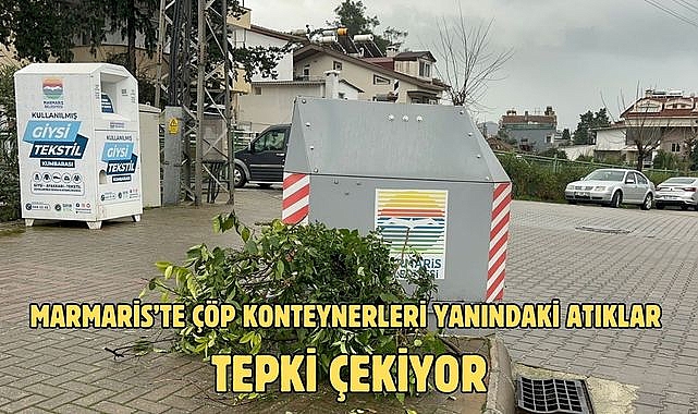 Marmaris’te çöp konteynerleri yanındaki atıklar tepki çekiyor
