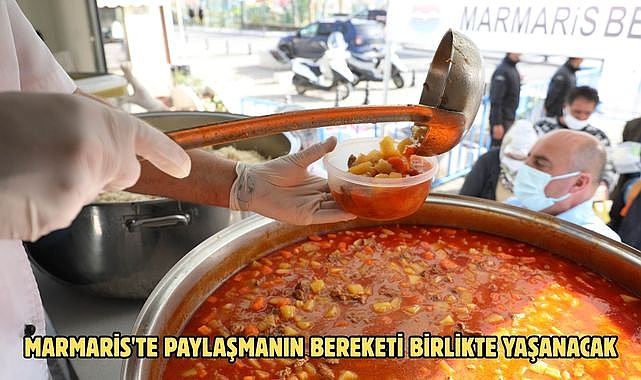 MARMARİS'TE PAYLAŞMANIN BEREKETİ BİRLİKTE YAŞANACAK