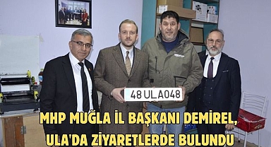 MHP Muğla İl Başkanı Demirel, Ula'da ziyaretlerde bulundu