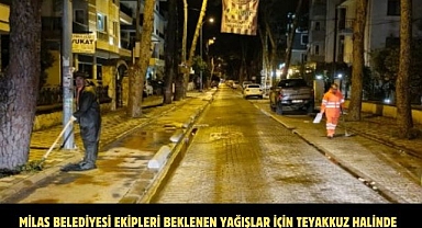 MİLAS BELEDİYESİ EKİPLERİ BEKLENEN YAĞIŞLAR İÇİN TEYAKKUZ HALİNDE