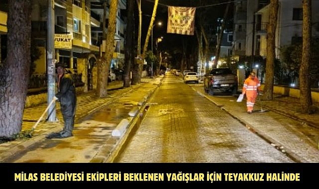 MİLAS BELEDİYESİ EKİPLERİ BEKLENEN YAĞIŞLAR İÇİN TEYAKKUZ HALİNDE