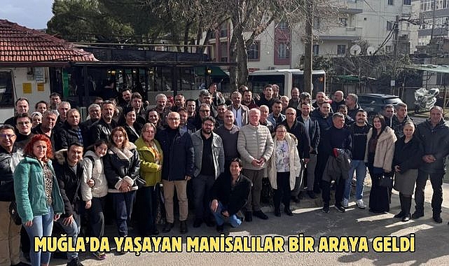 MUĞLA’DA YAŞAYAN MANİSALILAR BİR ARAYA GELDİ