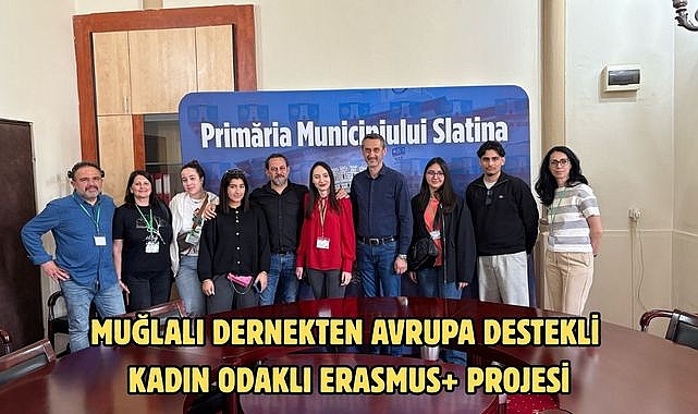 Muğlalı Dernekten Avrupa Destekli Kadın Odaklı Erasmus+ Projesi