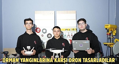 ORMAN YANGINLARINA KARŞI DRONE TASARLADILAR