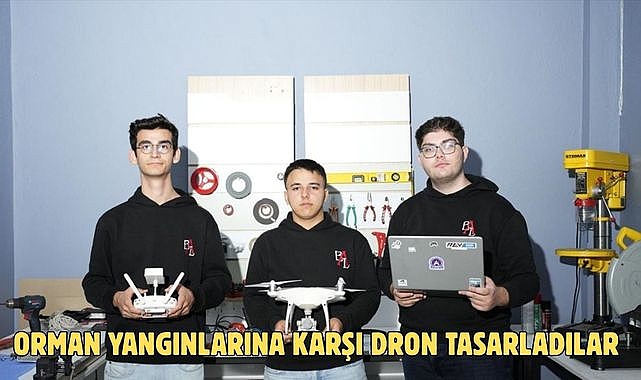ORMAN YANGINLARINA KARŞI DRONE TASARLADILAR
