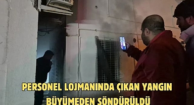 PERSONEL LOJMANINDA ÇIKAN YANGIN BÜYÜMEDEN SÖNDÜRÜLDÜ