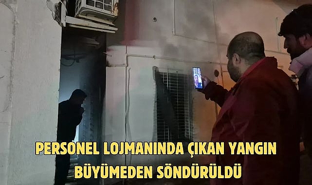 PERSONEL LOJMANINDA ÇIKAN YANGIN BÜYÜMEDEN SÖNDÜRÜLDÜ