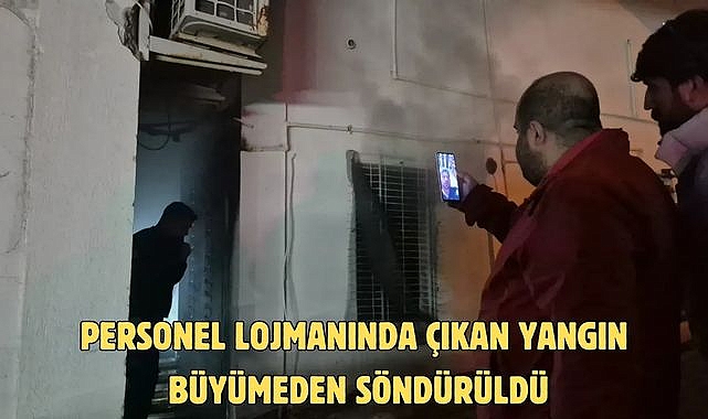 PERSONEL LOJMANINDA ÇIKAN YANGIN BÜYÜMEDEN SÖNDÜRÜLDÜ