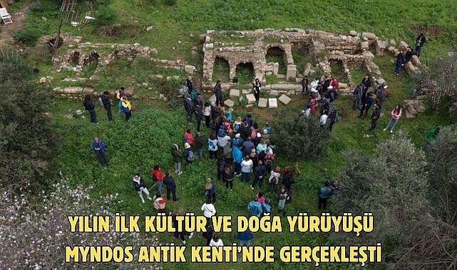 YILIN İLK KÜLTÜR VE DOĞA YÜRÜYÜŞÜ MYNDOS ANTİK KENTİ’NDE GERÇEKLEŞTİ