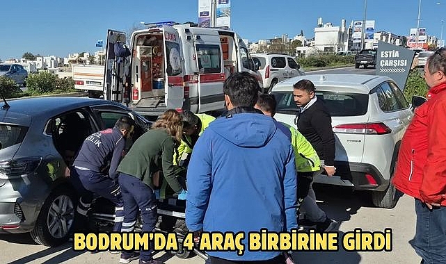 BODRUM’DA 4 ARAÇ BİRBİRİNE GİRDİ