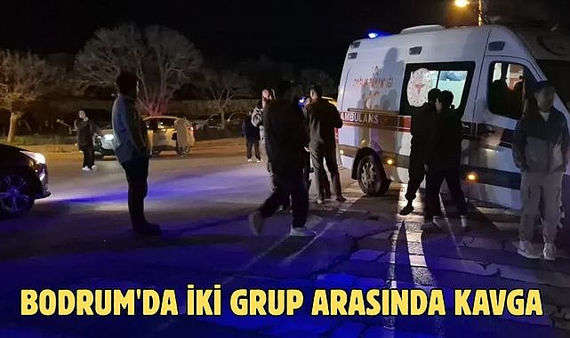 BODRUM'DA İKİ GRUP ARASINDA KAVGA