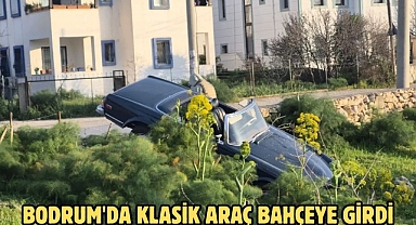BODRUM'DA KLASİK ARAÇ BAHÇEYE GİRDİ