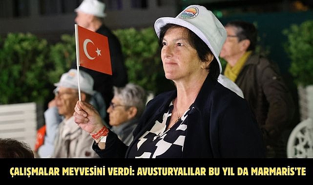 ÇALIŞMALAR MEYVESİNİ VERDİ: AVUSTURYALILAR BU YIL DA MARMARİS’TE