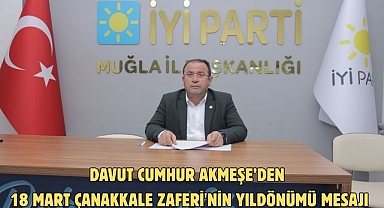 Davut Cumhur Akmeşe’den 18 Mart Çanakkale Zaferi'nin yıldönümü mesajı