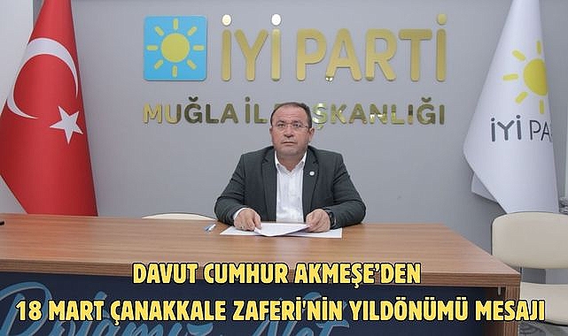 Davut Cumhur Akmeşe’den 18 Mart Çanakkale Zaferi'nin yıldönümü mesajı