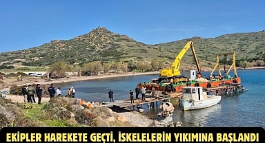 EKİPLER HAREKETE GEÇTİ, İSKELELERİN YIKIMINA BAŞLANDI