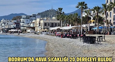 Hava sıcaklığının 20 derece ölçüldüğü Bodrum’da vatandaşlar güzel havanın tadını çıkarıyor