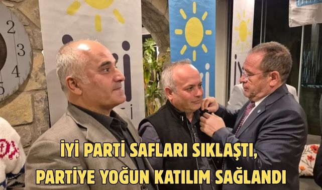 İYİ PARTİ SAFLARI SIKLAŞTI, PARTİYE YOĞUN KATILIM SAĞLANDI