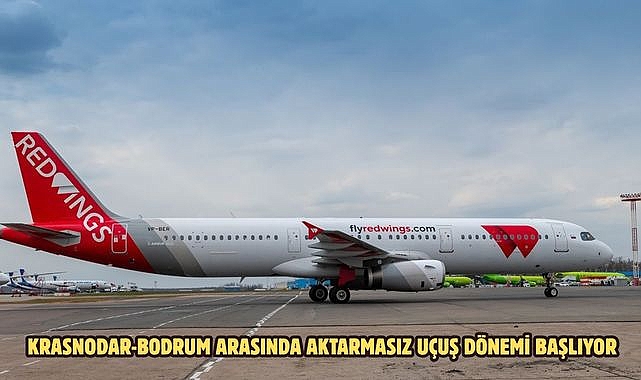KRASNODAR-BODRUM ARASINDA AKTARMASIZ UÇUŞ DÖNEMİ BAŞLIYOR