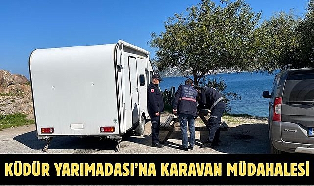 KÜDÜR YARIMADASI’NA KARAVAN MÜDAHALESİ