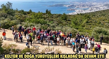 KÜLTÜR VE DOĞA YÜRÜYÜŞLERİ KIŞLADAĞ’DA DEVAM ETTİ