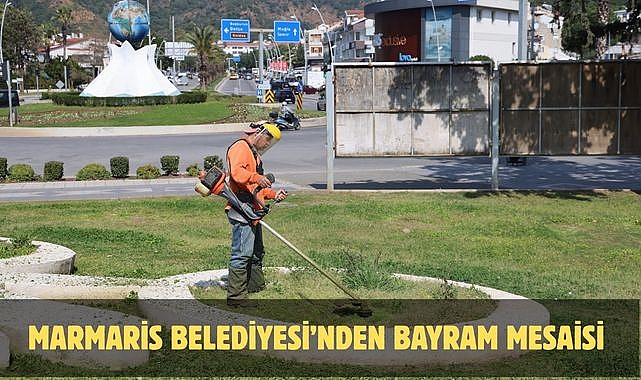 MARMARİS BELEDİYESİ'NDEN BAYRAM MESAİSİ