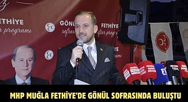 MHP Muğla Fethiye’de Gönül Sofrasında Buluştu