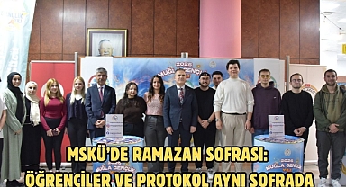 MSKÜ'de Ramazan Sofrası: Öğrenciler ve Protokol Aynı Sofrada