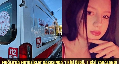 Muğla'da motosiklet kazasında 1 kişi öldü, 1 kişi yaralandı