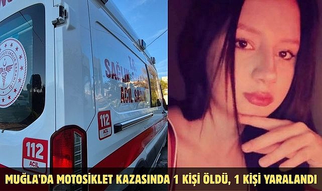 Muğla'da motosiklet kazasında 1 kişi öldü, 1 kişi yaralandı