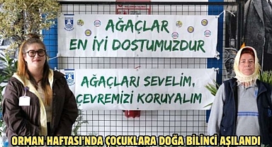 ORMAN HAFTASI’NDA ÇOCUKLARA DOĞA BİLİNCİ AŞILANDI