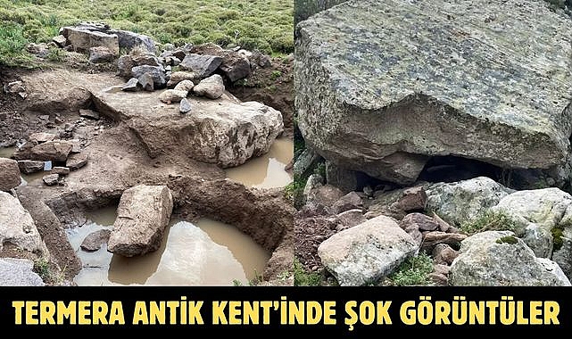 TERMERA ANTİK KENT’İNDE ŞOK GÖRÜNTÜLER