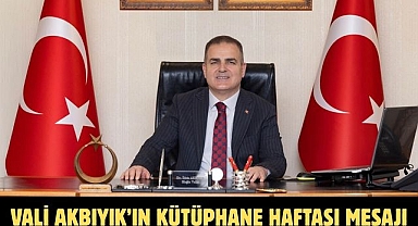 Vali Akbıyık'ın Kütüphane Haftası mesajı
