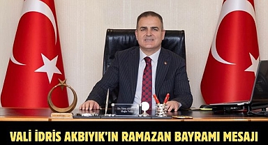 VALİ İDRİS AKBIYIK’IN RAMAZAN BAYRAMI MESAJI