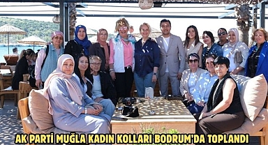 AK PARTİ MUĞLA KADIN KOLLARI BODRUM’DA TOPLANDI