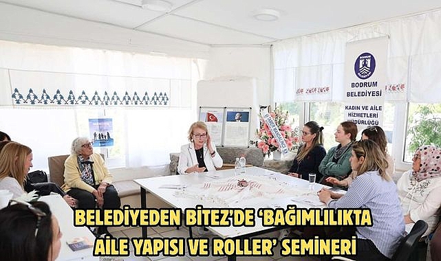 BELEDİYEDEN BİTEZ’DE ‘BAĞIMLILIKTA AİLE YAPISI VE ROLLER’ SEMİNERİ