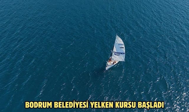 BODRUM BELEDİYESİ YELKEN KURSU BAŞLADI
