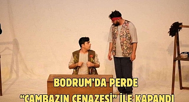 Bodrum’da Perde “Cambazın Cenazesi” ile Kapandı