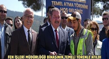 FEN İŞLERİ MÜDÜRLÜĞÜ BİNASININ TEMELİ TÖRENLE ATILDI