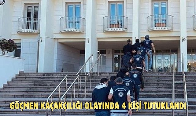 GÖÇMEN KAÇAKÇILIĞINDA 4 KİŞİ TUTUKLANDI